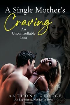 portada A Single Mother's Craving: An Uncontrollable Lust (en Inglés)