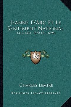 portada Jeanne D'Arc Et Le Sentiment National: 1412-1431, 1870-18.. (1898) (en Francés)
