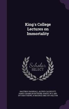 portada King's College Lectures on Immortality (en Inglés)