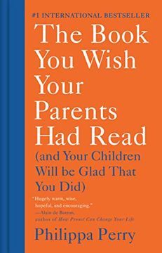 portada The Book you Wish Your Parents had Read: And Your Children Will be Glad That you did (en Inglés)
