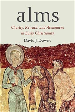 portada Alms: Charity, Reward, and Atonement in Early Christianity (en Inglés)