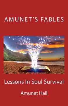 portada Amunet's Fables: Lessons in Soul Survival (in English)