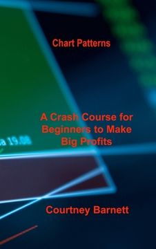 portada Chart Patterns: A Crash Course for Beginners to Make Big Profits Fast (en Inglés)