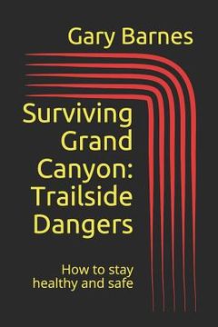 portada Surviving Grand Canyon: Trailside Dangers