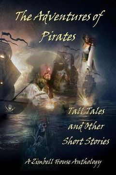 portada The Adventures of Pirates: Tall Tales and Other Short Stories: A Zimbell House Anthology