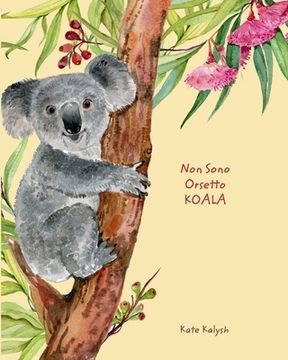 portada Non Sono Orsetto Koala: Libro illustrato per bambini sui koala