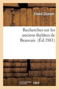 portada Recherches Sur Les Anciens Théâtres de Beauvais (en Francés)