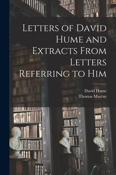 portada Letters of David Hume and Extracts From Letters Referring to Him (en Inglés)