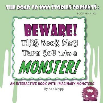 portada Beware! This Book may Turn you Into a Monster! An Interactive Book With Imaginary Monsters. (304) (en Inglés)