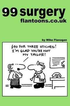 portada 99 surgery flantoons.co.uk: 99 great and funny cartoons about surgeons (en Inglés)