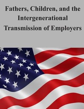 portada Fathers, Children, and the Intergenerational Transmission of Employers (en Inglés)