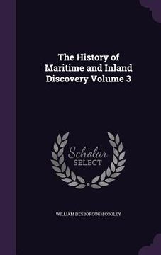 portada The History of Maritime and Inland Discovery Volume 3