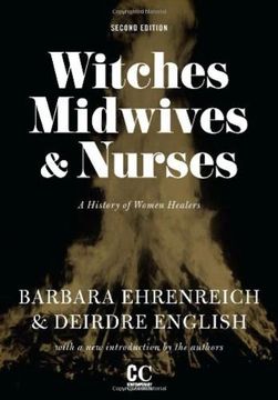 portada Witches, Midwives, and Nurses (2Nd Ed. ): A History of Women Healers (Contemporary Classics) (en Inglés)