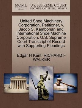 portada united shoe machinery corporation, petitioner, v. jacob s. kamborian and international shoe machine corporation. u.s. supreme court transcript of reco (en Inglés)
