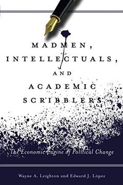 portada Madmen, Intellectuals, and Academic Scribblers: The Economic Engine of Political Change (en Inglés)