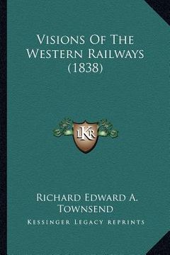 portada visions of the western railways (1838)