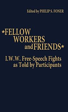 portada Fellow Workers and Friends: I. Wo Wo Free-Speech Fights as Told by Participants (en Inglés)