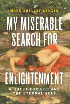 portada My Miserable Search for Enlightenment: A Quest for God and the Eternal Self (en Inglés)