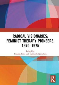 portada Radical Visionaries: Feminist Therapy Pioneers, 1970-1975 (en Inglés)