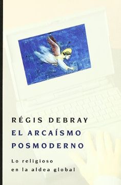 portada Arcaísmo Posmoderno, el: Lo Religioso en la Aldea Global