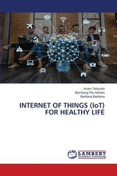 portada INTERNET OF THINGS (IoT) FOR HEALTHY LIFE (en Inglés)