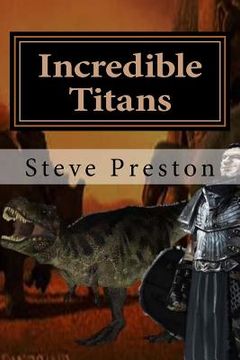 portada Incredible Titans: Life Among Dinosaurs (in English)