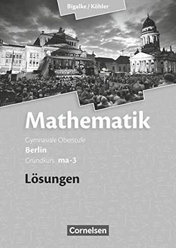 portada Bigalke/Köhler: Mathematik Sekundarstufe ii - Berlin - Neubearbeitung / Grundkurs Ma-3 - Qualifikationsphase - Lösungen zum Schülerbuch (en Alemán)