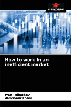 portada How to work in an inefficient market