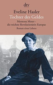 portada Tochter des Geldes, Mentona Moser - die Reichste Revolutionärin Europas: Roman Eines Lebens (en Alemán)