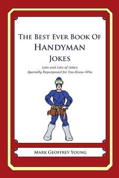 portada The Best Ever Book of Handyman Jokes: Lots and Lots of Jokes Specially Repurposed for You-Know-Who
