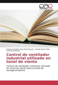 portada Control de ventilador industrial utilizado en túnel de viento: Control de ventilador industrial utilizado en túnel de viento para prueba de aerogeneradores (Spanish Edition)