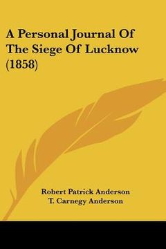 portada a personal journal of the siege of lucknow (1858) (in English)