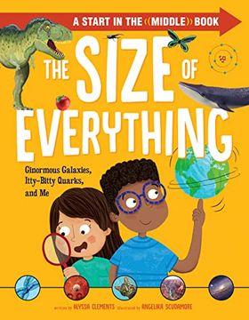 portada The Size of Everything: Ginormous Galaxies, Itty-Bitty Quarks, and me (in English)