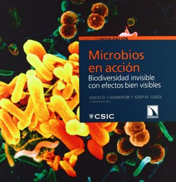 Microbios en acción: Biodiversidad invisible con efectos bien visibles (Colección Divulgación)