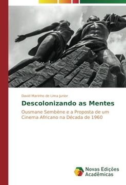 portada Descolonizando as Mentes: Ousmane Sembène e a Proposta de um Cinema Africano na Década de 1960 (Portuguese Edition)