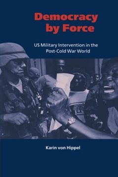 portada Democracy by Force Paperback: Us Military Intervention in the Post-Cold war World (London School of Economics Mathematics) 