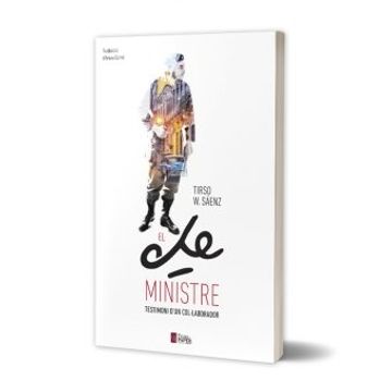 portada El che Ministre: Testimoni D'un Col·Laborador (Les 7 Vides, Llavors de Revolta) (in Catalá)