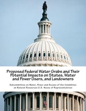portada Proposed Federal Water Grabs and Their Potential Impacts on States, Water and Power Users, and Landowners (en Inglés)