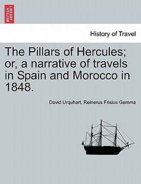 portada the pillars of hercules; or, a narrative of travels in spain and morocco in 1848. (en Inglés)