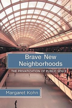 portada Brave new Neighborhoods: The Privatization of Public Space (in English)