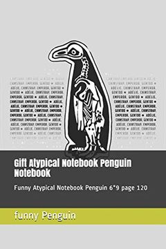 portada Gift Atypical Notebook Penguin Notebook: Funny Atypical Notebook Penguin 6*9 Page 120 