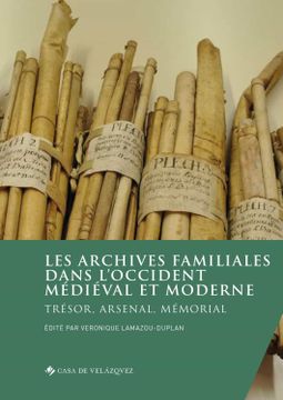 portada Les Archives Familiales Dans L'Occident Médiéval et Moderne. Trésor, Arsenal, Mémorial: 185 (Collection de la Casa de Velázquez) 