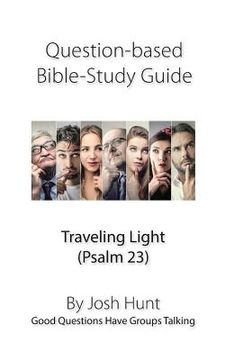 portada Question-based Bible Study Guide -- Traveling Light (Psalm 23): Good Questions Have Groups Talking (en Inglés)