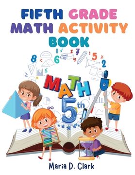 portada Fifth Grade Math Activity Book: Fractions, Decimals, Algebra Prep, Geometry, Graphing, for Classroom or Homes