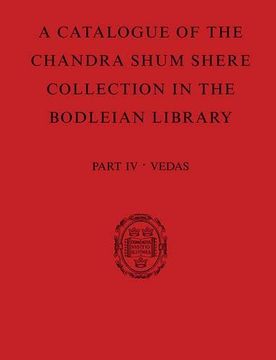 portada A Catalogue of the Chandra Shum Shere Collection in the Bodleian Library: Part iv: Veda. By k. Parameswara Aithal (en Inglés)