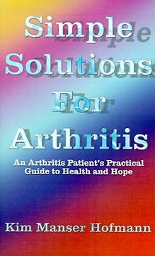 portada simple solutions for arthritis: an arthritis patient's practical guide to health and hope (en Inglés)