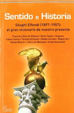 portada SENTIDO E HISTORIA: Shoghi Effendi (1897-1957): el gran visionario de nuestro presente