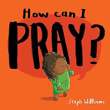 portada How can i Pray? (an Engaging Retelling of Jesus Teaching his Followers how to Pray, Including the Lord's Prayer Gift for Toddlers and Kids Ages 2-4) (Little me, big God) (en Inglés)