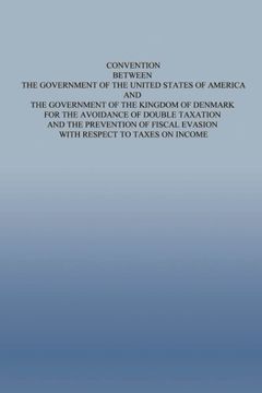 portada Convention Between the Government of the Untied States of America and the Government of the Kingdom of Denmark for the Avoidance of Double Taxation ... Evasion with Respect to Taxes on Income