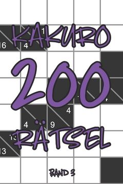 portada Kakuro 200 Rätsel Band 3: Knobelheft, Kreuzsummen Rätselheft mit Lösung, Puzzle (en Alemán)